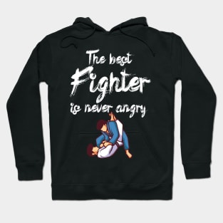 The best fighter is never angry Hoodie